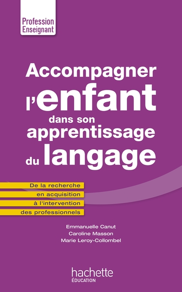 Accompagner L'Enfant Dans Son Apprentissage Du Langage, De La Recherche En Acquisition À Lintervention Des Professionnels