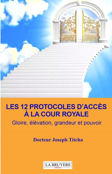 Les 12 Protocoles D'Acces A La Cour Royale - Joseph TITCHA