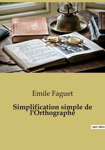 Simplification Simple De L'Orthographe - Emile Faguet