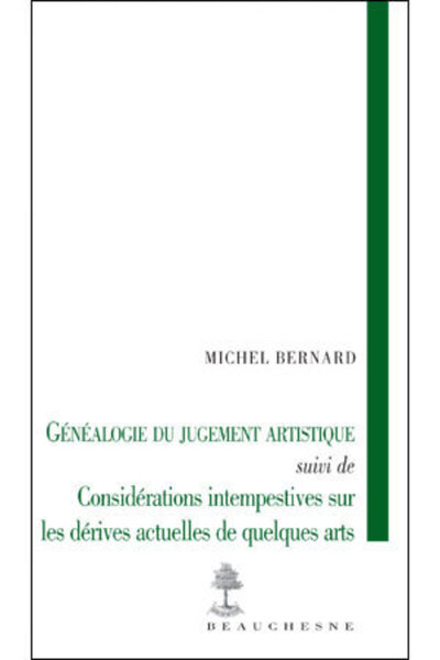 Généalogie Du Jugement Artistique- Considérations Intempestives Sur Les Dérives Actuelles Des Arts