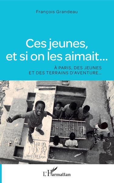 Ces jeunes, et si on les aimait