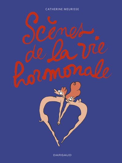 Scènes de la vie hormonale - Tome 0 - Scènes de la vie hormonale - Catherine Meurisse