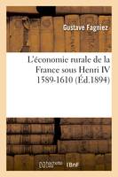 L'économie rurale de la France sous Henri IV 1589-1610