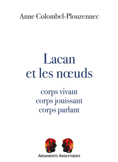 Lacan et les nœuds - Anne Colombel-plouzennec