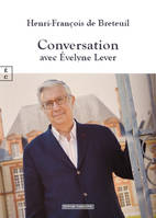 Henri-Francois De Breteuil : Conversation Avec Evelyne Lever