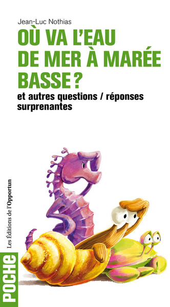 Où va l'eau de mer à marée basse? 50 questions essentielles et surprenantes - Jean-Luc Nothias