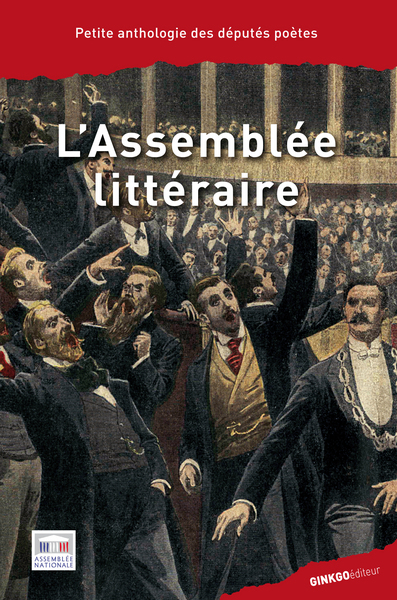 L'Assemblée littéraire - petite anthologie des députés poètes