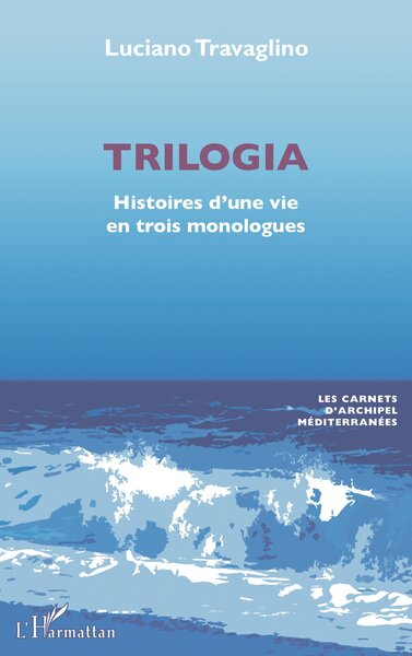 Trilogia, Histoires D'Une Vie En Trois Monologues