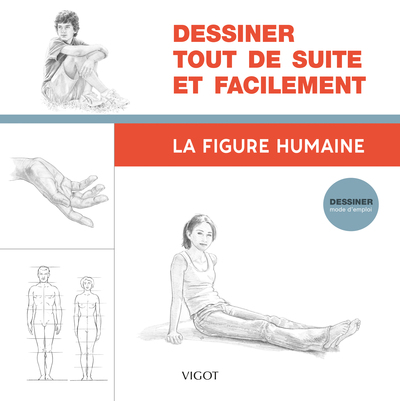 Dessiner tout de suite et facilement : La figure humaine - Collectif