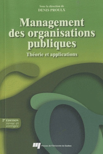 Management des organisations publiques - 2e édition, revue et corrigée - Denis Proulx, Denis Proulx