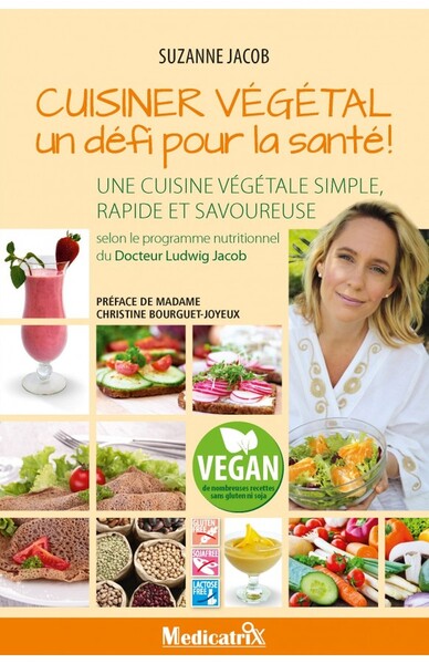 Cuisiner végétal - Un défi pour la santé ! Une cuisine végétale simple, rapide et savoureuse