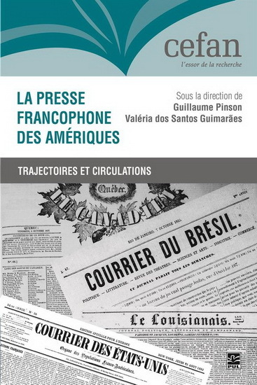 La Presse Francophone Des Ameriques. Trajectoires Et Circulations