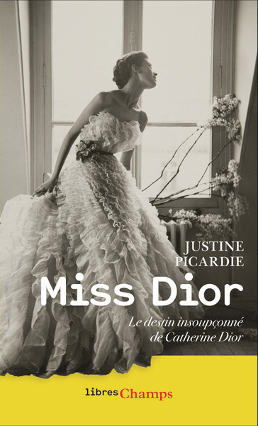 Miss Dior, Le Destin Insoupçonné De Catherine Dior - Justine Picardie