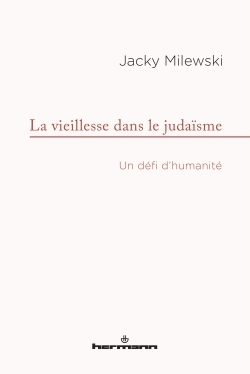 La Vieillesse Dans Le Judaïsme, Un Défi D'Humanité