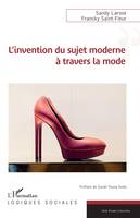 L’invention du sujet moderne à travers la mode - Sandy Larose