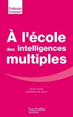 A l'école des intelligences multiples - Bruno Hourst