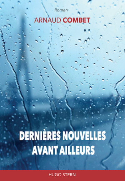 Dernieres Nouvelles Avant Ailleurs. - Combet Arnaud