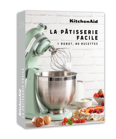 La Pâtisserie Facile, 1 Robot , 80 Recettes - Kitchenaid