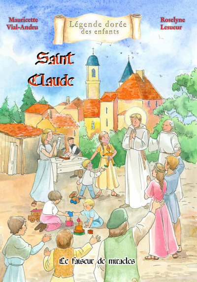 Saint Claude, Le Faiseur De Miracles