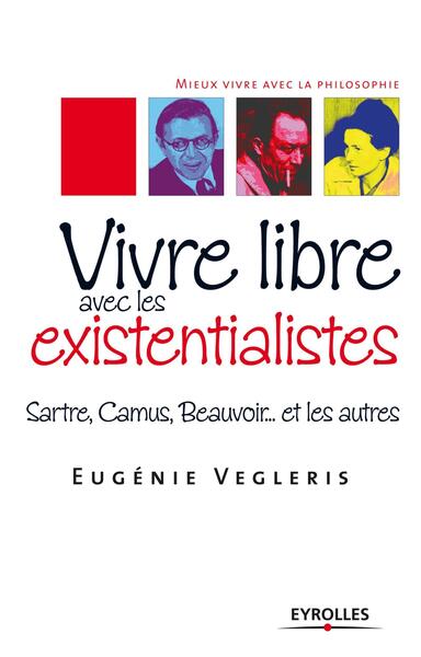 Vivre libre avec les existentialistes