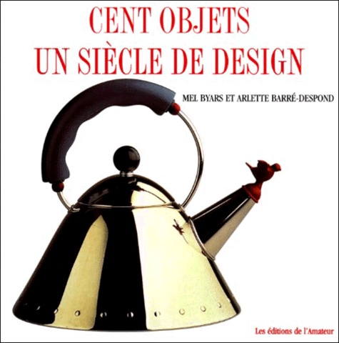 Cent objets un siècle de design