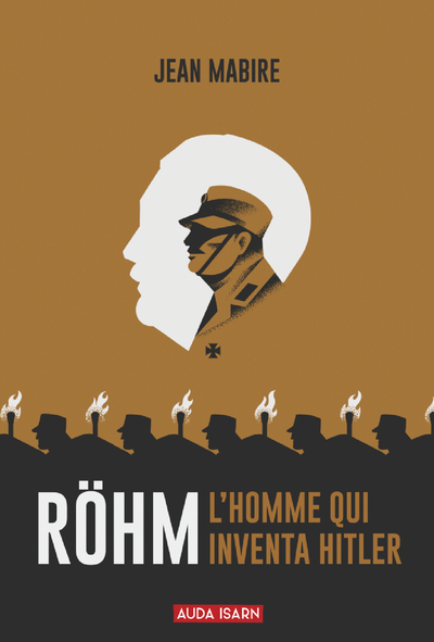 Röhm, l'homme qui inventa Hitler - Jean Mabire