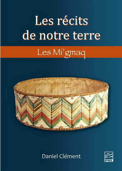 Les Recits De Notre Terre. Les Mi'Gmaq