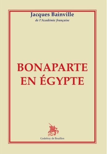 Bonaparte en Egypte - Jacques Bainville