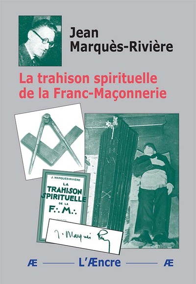 La trahison spirituelle de la Franc-Maçonnerie - Jean Marquès-Rivière