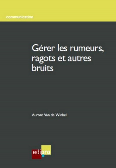 Gérer les rumeurs, ragots et autres bruits.