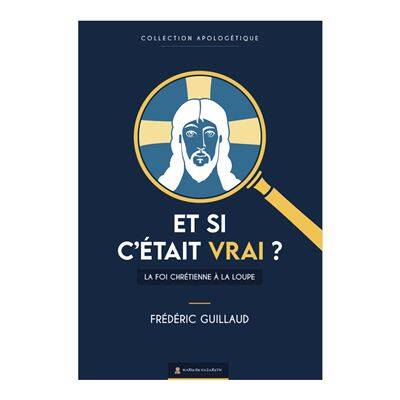 Et Si C'Était Vrai ?, La Foi Chrétienne À La Loupe