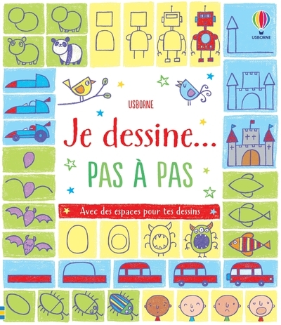 Je dessine... pas à pas - Dès 6 ans