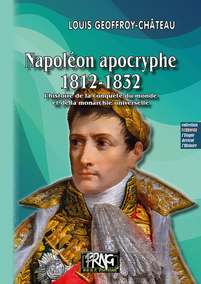 Napoléon apocryphe, 1812-1832 - Louis-Napoléon Geoffroy-Château