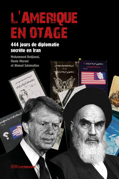 L'Amérique En Otage, 444 Jours De Diplomatie Secrète En Iran