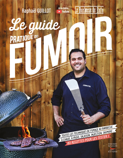 Le guide pratique du fumoir - Toutes les techniques de fumage au barbecue