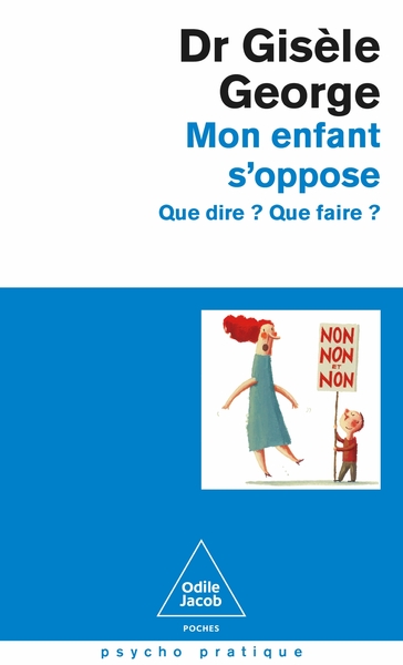 Mon enfant s'oppose - Nouvelle édition - Gisèle GEORGE