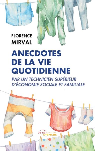 Anecdotes de la vie quotidienne par un technicien supérieur d'économie sociale et familiale