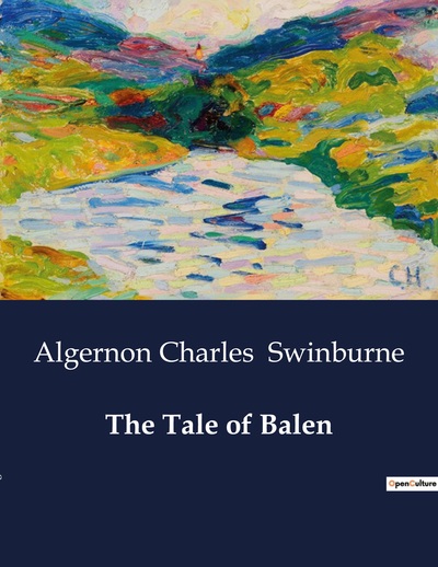 The Tale of Balen - Algernon Charles Swinburne