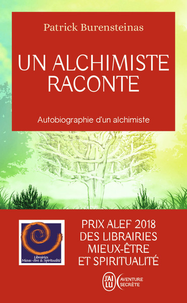 Un Alchimiste Raconte, Autobiographie D'Un Alchimiste - Patrick Burensteinas