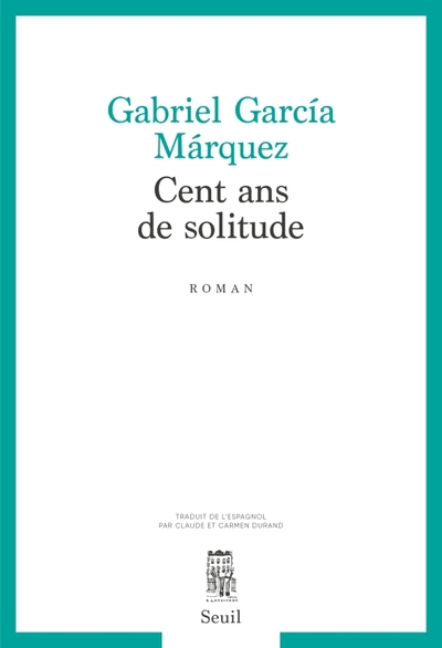 Cent Ans de solitude - Gabriel García Márquez