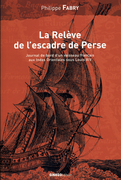 La relève de l'escadre de Perse - voyage du navire du roy 