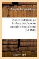 Notice historique sur l'abbaye de Cadouin, son église et ses cloîtres