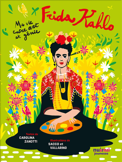 Frida Kahlo - Ma vie entre art et génie - Carolina Zanotti