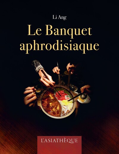 Le banquet aphrodisiaque - Ang Li