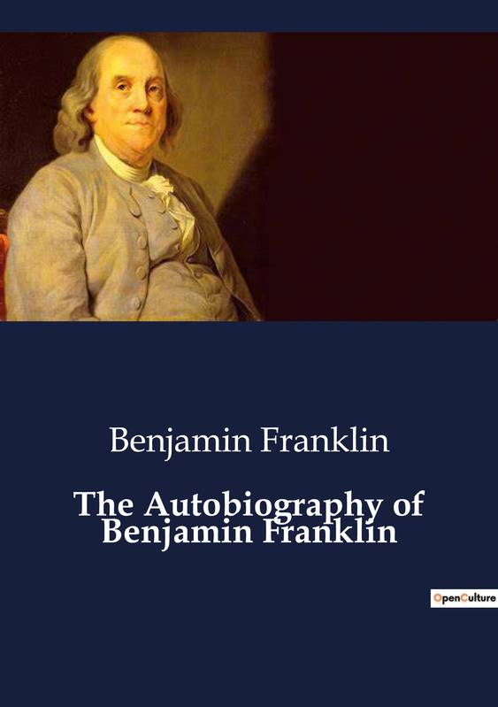 The Autobiography of Benjamin Franklin - Benjamin Franklin