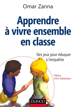 Apprendre à vivre ensemble en classe - Des jeux pour éduquer à l'empathie - Omar Zanna