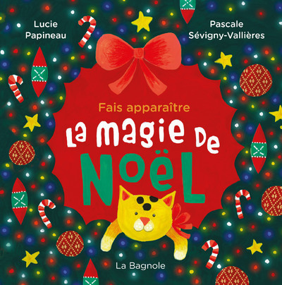 Fais apparaître la magie de Noël - Tout carton - dès 3 ans. - Lucie Papineau