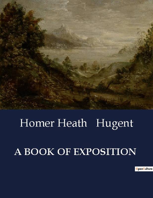 A Book Of Exposition - Homer Heath Hugent