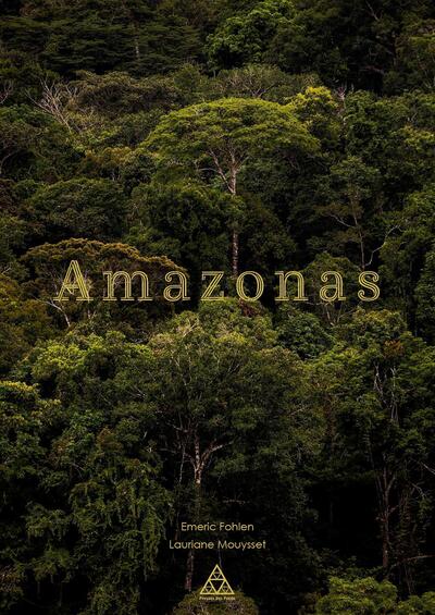 Amazonas - Emeric Fohlen, Lauriane Mouysset