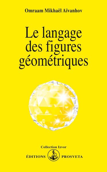 Le Langage Des Figures Géométriques - Omraam Mikhaël Aïvanhov